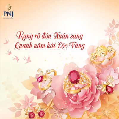 Cùng PNJ “Rạng rỡ đón Xuân sang, quanh năm hái lộc vàng”